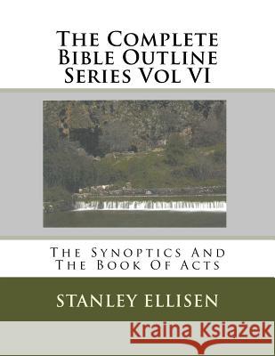 The Complete Bible Outline Series Vol VI: The Synoptics And The Book Of Acts Carlson B. Th, Norman E. 9781530735020 Createspace Independent Publishing Platform