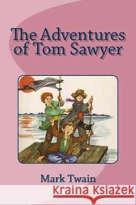 The Adventures of Tom Sawyer Mark Twain Edinson Saguez 9781530735679 Createspace Independent Publishing Platform