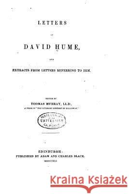 Letters of David Hume and Extracts from Letters Referring to Him David Hume 9781530738342