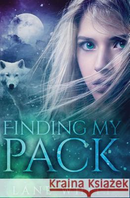 Finding My Pack Lane Whitt 9781530739479 Createspace Independent Publishing Platform