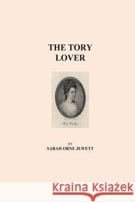 The Tory Lover Sarah Orn 9781530740277 Createspace Independent Publishing Platform