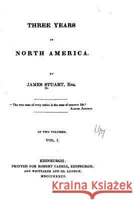 Three years in North America Stuart, James 9781530740727 Createspace Independent Publishing Platform