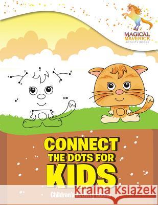 Connect The Dots for Kids: Children's Activity Books Maverick, Magical 9781530741328 Createspace Independent Publishing Platform