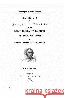 The History of Samuel Titmarsh William Makepeace Thackeray 9781530741984 Createspace Independent Publishing Platform