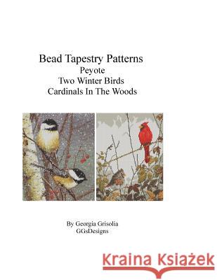 Bead Tapestry Patterns Peyote Two Winter Birds Cardinals In The Woods Grisolia, Georgia 9781530742752 Createspace Independent Publishing Platform