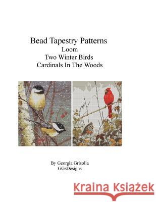 Bead Tapestry Patterns Loom Two Winter Birds Cardinals In The Woods Grisolia, Georgia 9781530742820 Createspace Independent Publishing Platform