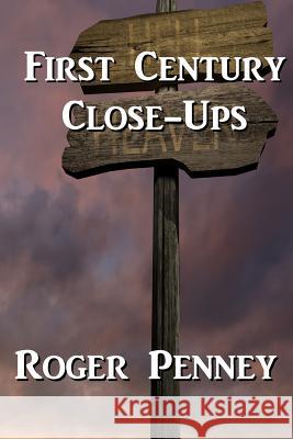 First Century Close-Ups Roger Penney 9781530742899 Createspace Independent Publishing Platform