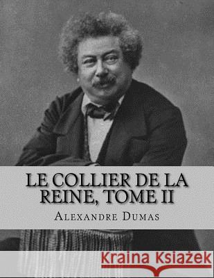 Le Collier de la Reine, Tome II Jhon L Alexandre Dumas 9781530743025 Createspace Independent Publishing Platform