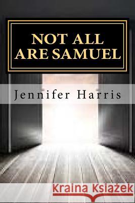 Not All Are Samuel Jennifer P. Harris 9781530743155 Createspace Independent Publishing Platform