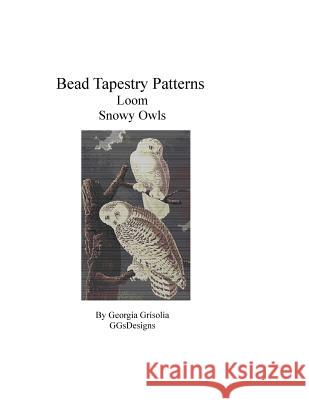 Bead Tapestry Patterns Loom Snowy Owls Georgia Grisolia 9781530743261 Createspace Independent Publishing Platform