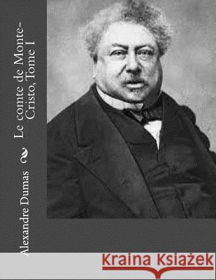 Le comte de Monte-Cristo, Tome I Jhon L Alexandre Dumas 9781530744749 Createspace Independent Publishing Platform