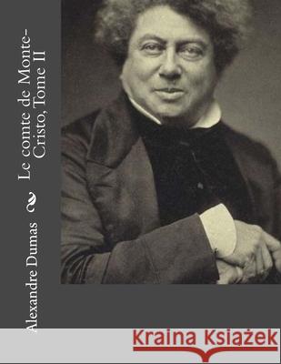 Le comte de Monte-Cristo, Tome II Jhon L Alexandre Dumas 9781530745135 Createspace Independent Publishing Platform