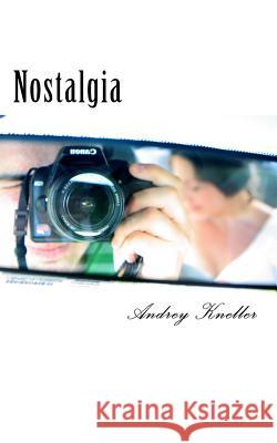 Nostalgia: Selected Poetry of Andrey Kneller Andrey Kneller 9781530745340 Createspace Independent Publishing Platform