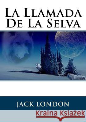 La Llamada De La Selva Jack London 9781530746965