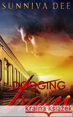 Dodging Trains Sunniva Dee Clarise Tan 9781530747153 Createspace Independent Publishing Platform