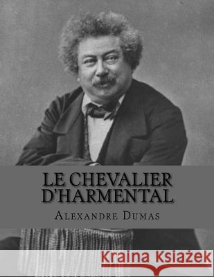 Le chevalier d'Harmental La Cruz, Jhon 9781530747184 Createspace Independent Publishing Platform