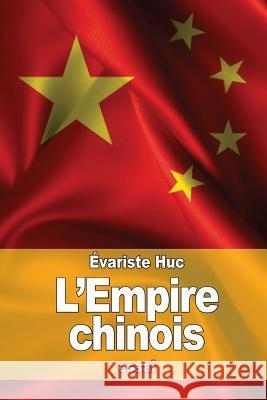 L'Empire chinois Huc, Evariste 9781530747849 Createspace Independent Publishing Platform