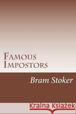 Famous Impostors Bram Stoker 9781530747870 Createspace Independent Publishing Platform