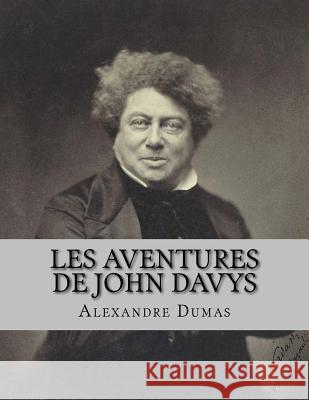 Les Aventures de John Davys Alexandre Dumas Jhon L 9781530747894 Createspace Independent Publishing Platform