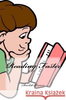 Reading Faster Scarlett Brown 9781530748853 Createspace Independent Publishing Platform