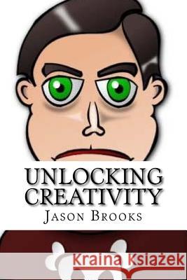 Unlocking Creativity Jason Brooks 9781530749249