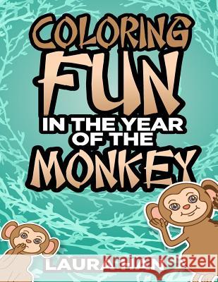 Coloring Fun in the Year of the Monkey Laura Han 9781530749331 