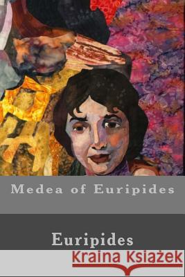 Medea of Euripides Euripides 9781530749577