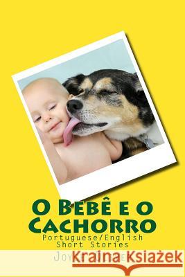 O Bebê e o Cachorro: Portuguese/English Short Stories Gomes, Nelson 9781530749669 Createspace Independent Publishing Platform