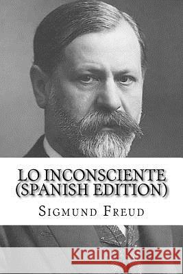 Lo Inconsciente (Spanish Edition) Sigmund Freud 9781530751044 Createspace Independent Publishing Platform