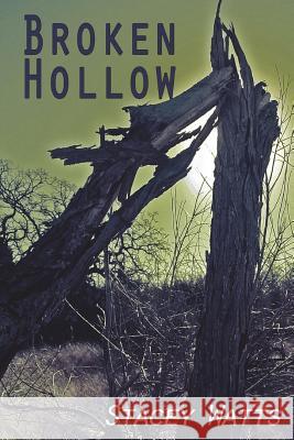 Broken Hollow Stacey Watts 9781530751310 Createspace Independent Publishing Platform