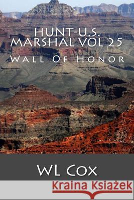 Hunt-U.S. Marshal Vol 25: Wall Of Honor Cox, Wl 9781530752140 Createspace Independent Publishing Platform