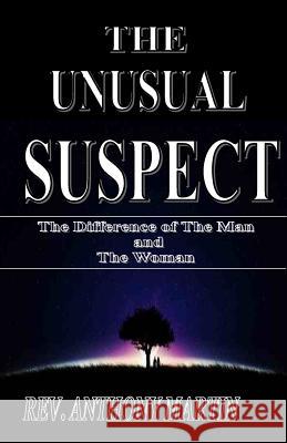 THE UNUSUAL SUSPECT The Difference of The Man and The Woman: The Difference of The Man and The Woman Martin, Anthony 9781530752430 Createspace Independent Publishing Platform