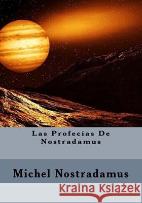Las Profecias De Nostradamus Michel Nostradamus 9781530752447