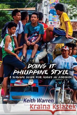 Doing It Philippine Style: A survival guide for aliens in paradise Mountford, Jim 9781530752492 Createspace Independent Publishing Platform