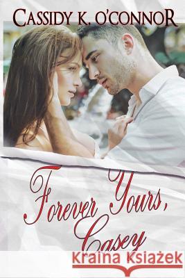 Forever Yours, Casey Cassidy K. O'Connor 9781530752690
