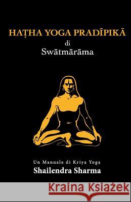 Hatha Yoga Pradipika (Italian Edition) Shailendra Sharma 9781530752713 Createspace Independent Publishing Platform