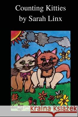 Counting Kitties: Counting Kitties Sarah Linx 9781530752843 Createspace Independent Publishing Platform