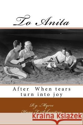 To Anita: After When tears turn into joy Schweitzer, Hans F. 9781530754021