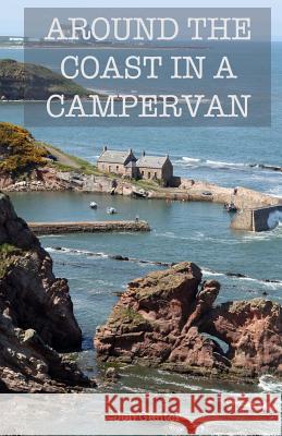 Around The Coast In A Campervan Gunter, Jon 9781530754120 Createspace Independent Publishing Platform