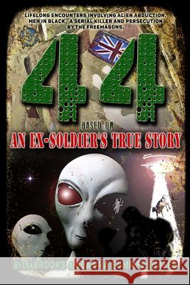 44: Based on an Ex-Soldier's True Story of Life-Long Encounters Involving Alien Abduction, Men in Black, A Serial Killer a Summerscales, Joanna 9781530754472 Createspace Independent Publishing Platform