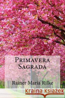 Primavera Sagrada Rainer Maria Rilke 9781530754748