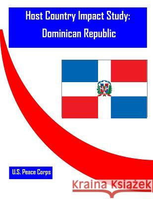 Host Country Impact Study: Dominican Republic U. S. Peace Corps                        Penny Hill Press 9781530754809 Createspace Independent Publishing Platform