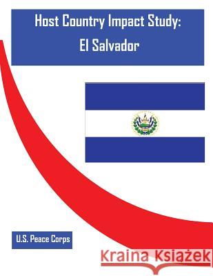 Host Country Impact Study: El Salvador U. S. Peace Corps                        Penny Hill Press 9781530754830 Createspace Independent Publishing Platform