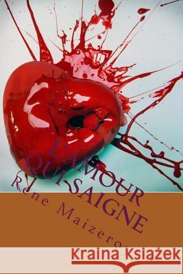 L'amour qui saigne Maizeroy, Rene 9781530754854