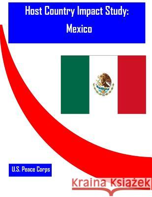 Host Country Impact Study: Mexico U. S. Peace Corps                        Penny Hill Press 9781530755059 Createspace Independent Publishing Platform