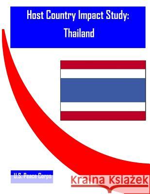 Host Country Impact Study: Thailand U. S. Peace Corps                        Penny Hill Press 9781530755301 Createspace Independent Publishing Platform