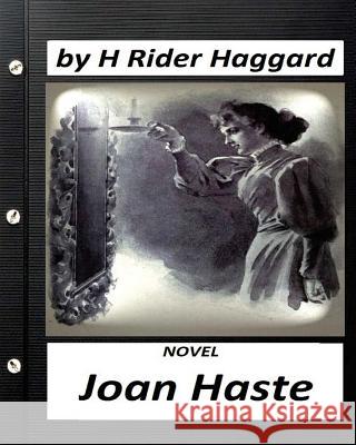 Joan Haste. NOVEL by H. Rider Haggard Haggard, H. Rider 9781530755516