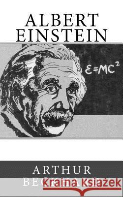 Albert Einstein Arthur Beckhard 9781530756445