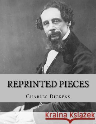 Reprinted Pieces Charles Dickens Jhon L 9781530757343 Createspace Independent Publishing Platform