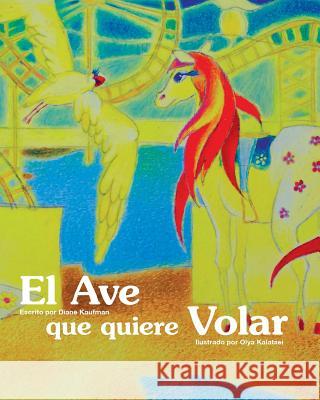 El Ave que quiere Volar Kalatsei, Olya 9781530757916